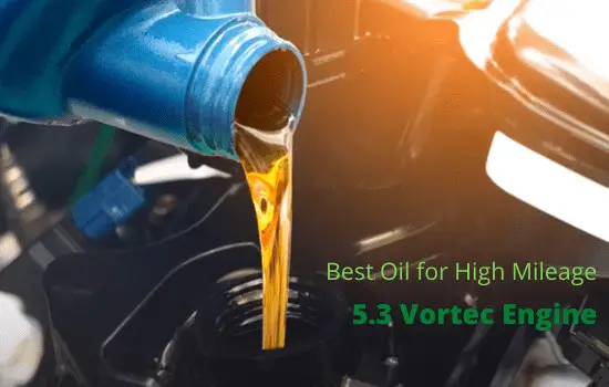 best oil for high mileage 5.3 Vortec engine