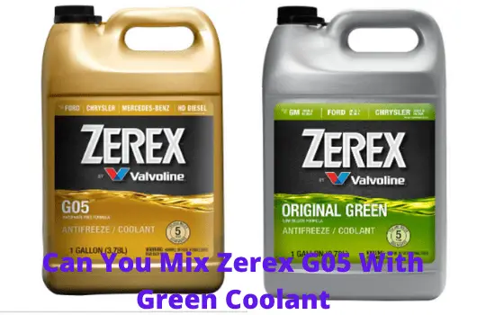can you mix zerex g 05 with green coolant