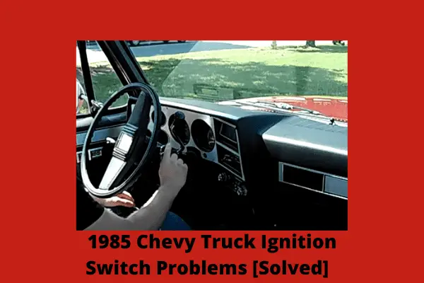 1985 chevy truck ignition switch problems  