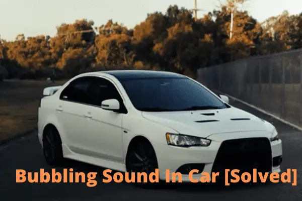 bubbling sound in car