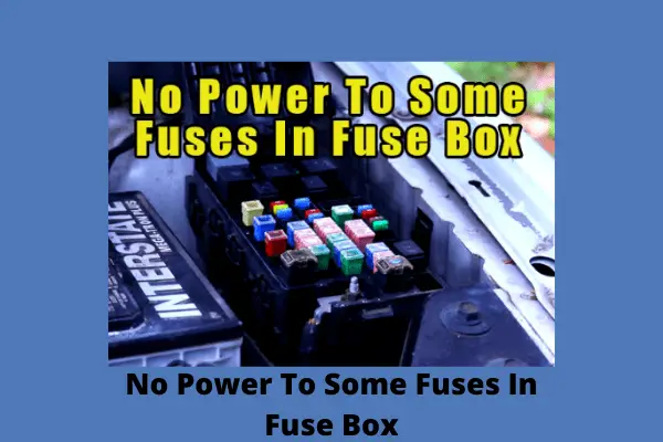 no power to some fuses in fuse box
