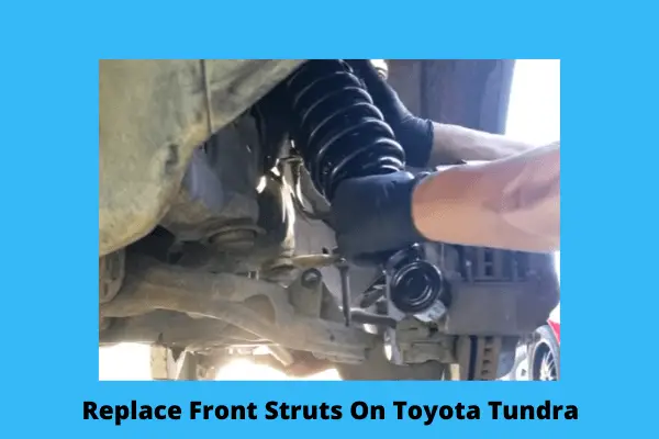  replace front struts on toyota tundra 