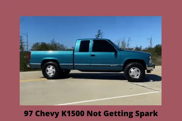 97 chevy K1500 not getting spark