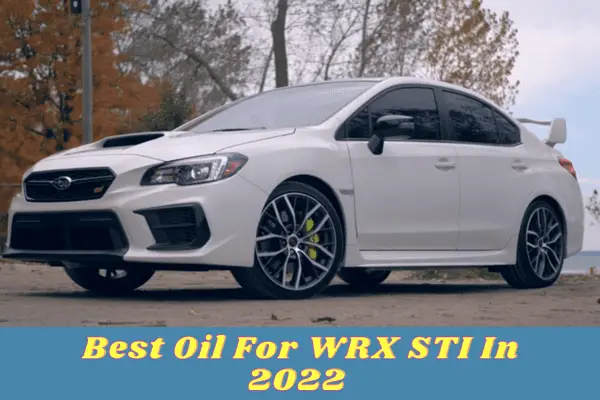 Best Oil For WRX STI