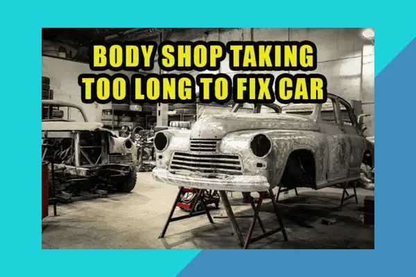 body shop taking too long to fix car