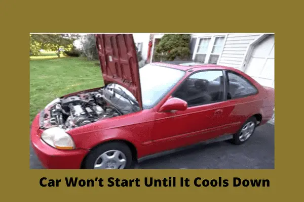 car won't start until it cools down