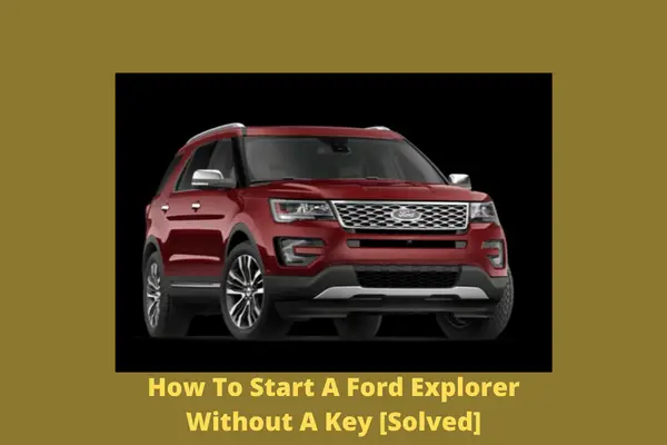 how to start a ford explorer without a key