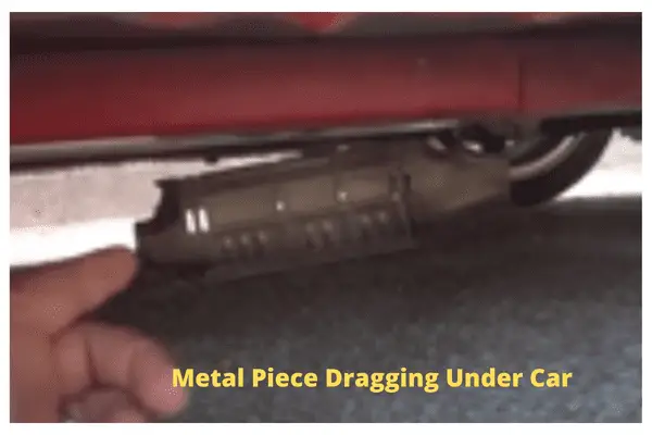 metal piece dragging under car