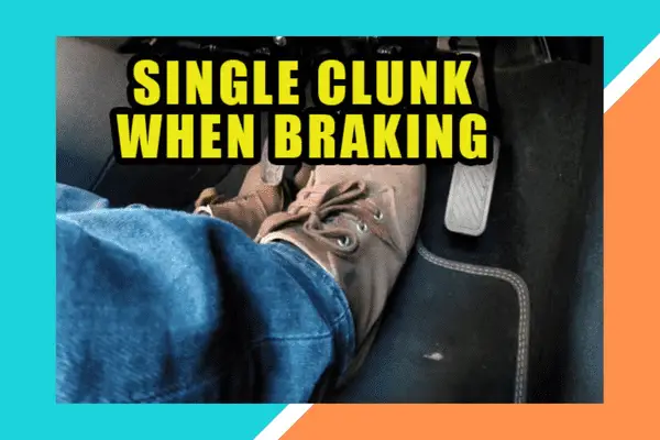 single clunk when braking