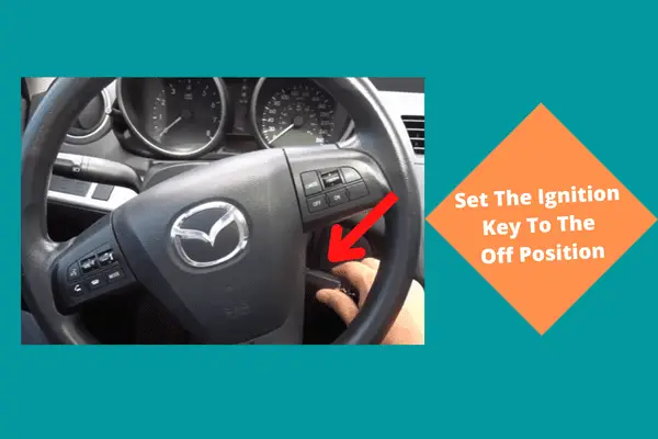 set the ignition key to the off position