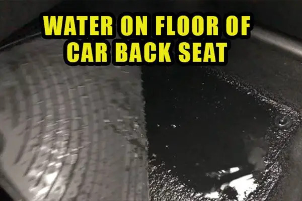 water on floor of car back seat