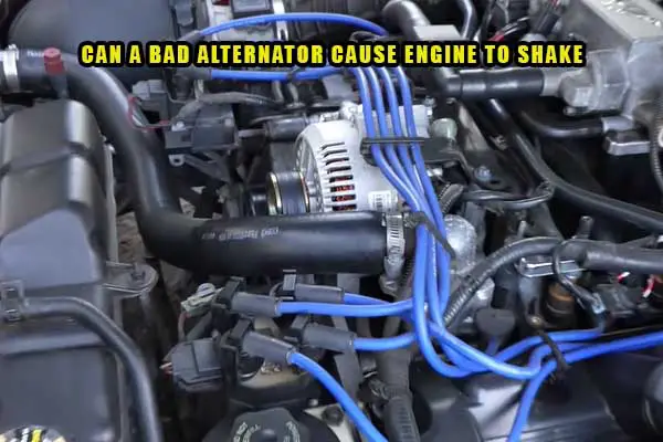 can a bad alternator cause engine to shake